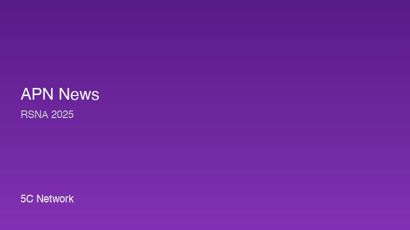 APN News - 5C Network at RSNA 2025